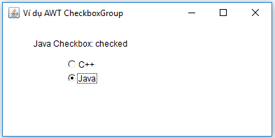 Ví dụ CheckboxGroup trong Java AWT