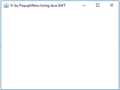 Ví dụ PopupMenu trong Java AWT